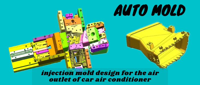 Auto mold analysis injection mold design for the air outlet of car air conditioner
