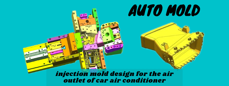 Auto mold analysis injection mold design for the air outlet of car air conditioner